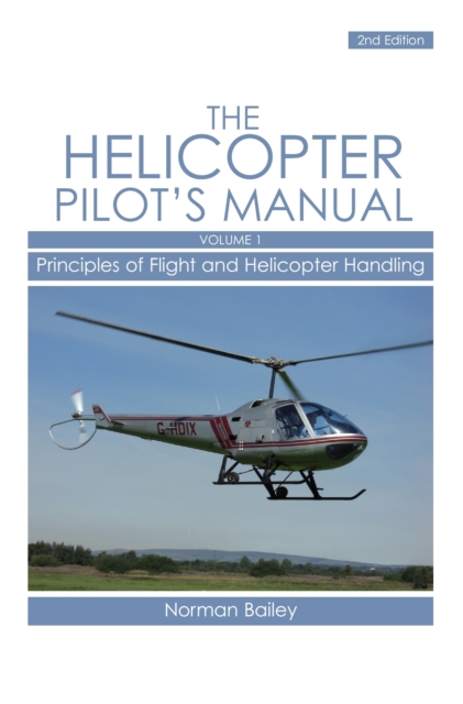 Helicopter Pilot's Manual Vol 1 : Principles of Flight and Helicopter Handling