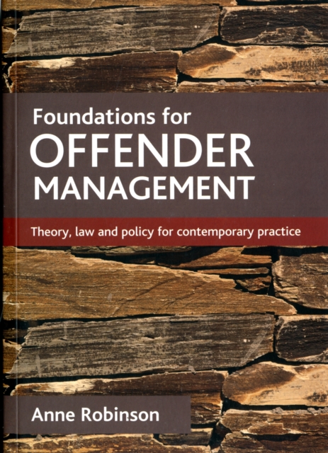 Foundations for offender management : Theory, law and policy for contemporary practice