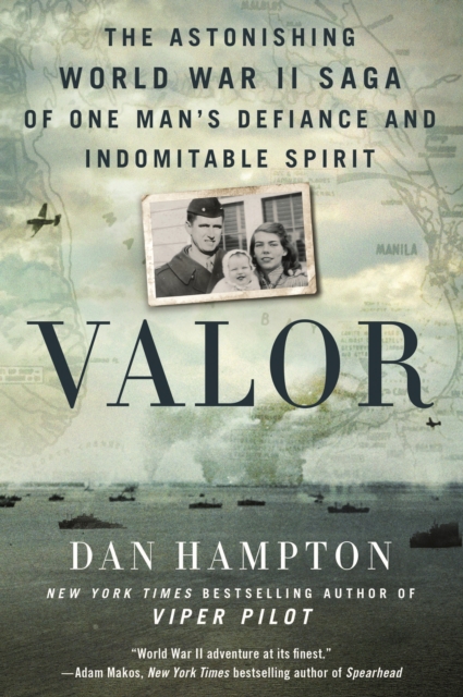 Valor : The Astonishing World War II Saga of One Man's Defiance and Indomitable Spirit