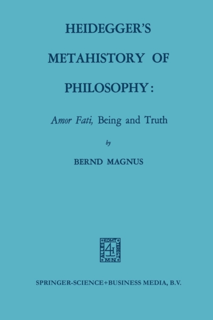 Heidegger's Metahistory of Philosophy: Amor Fati, Being and Truth