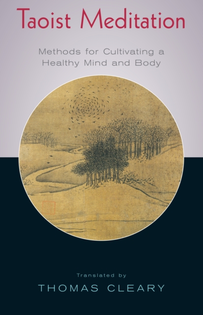 Taoist Meditation : Methods For Cultivating A Healthy Mind & Body