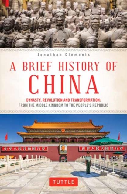 A Brief History of China : Dynasty, Revolution and Transformation: From the Middle Kingdom to the People's Republic