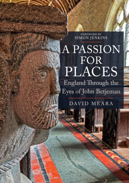 A Passion For Places : England Through the Eyes of John Betjeman