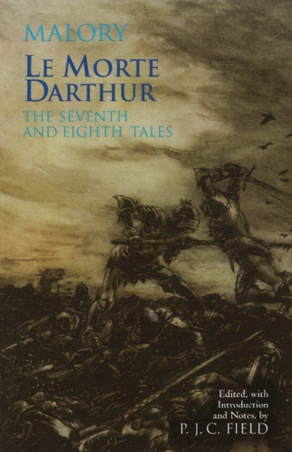 Le Morte Darthur: The Seventh and Eighth Tales : The Seventh and Eighth Tales