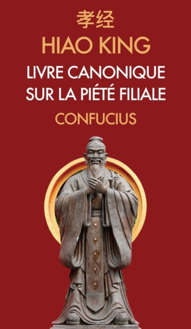 Hiao King: Livre canonique sur la Pi?t? Filiale