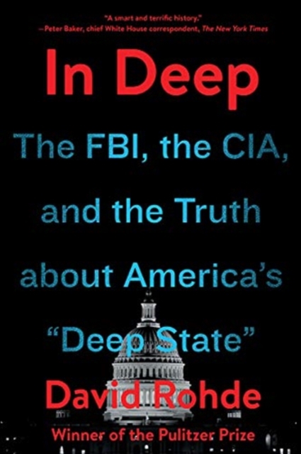 In Deep : The FBI, the CIA, and the Truth about America's 