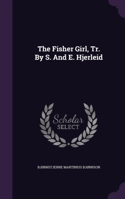 The Fisher Girl, Tr. By S. And E. Hjerleid