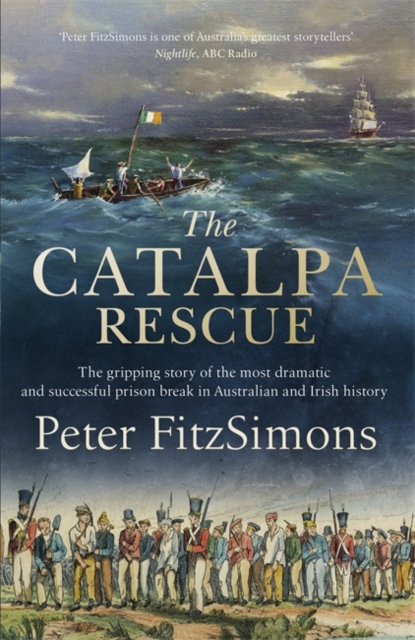 The Catalpa Rescue : The gripping story of the most dramatic and successful prison story in Australian and Irish history