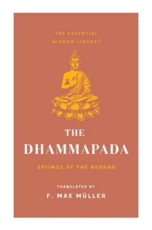 The Dhammapada : Sayings of the Buddha (Essential Wisdom Library)