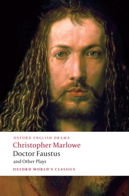 Doctor Faustus and Other Plays : Tamburlaine, Parts I and II; Doctor Faustus, A- and B-Texts; The Jew of Malta; Edward II