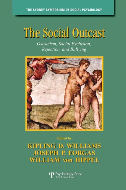 The Social Outcast : Ostracism, Social Exclusion, Rejection, and Bullying