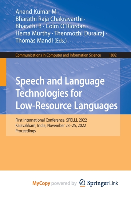 Speech and Language Technologies for Low-Resource Languages : First International Conference, SPELLL 2022, Kalavakkam, India, November 23-25, 2022, Pr