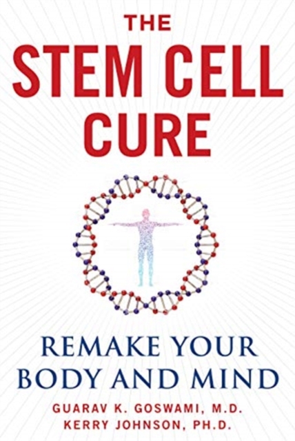 Stem Cell Cure : Remake Your Body and Mind