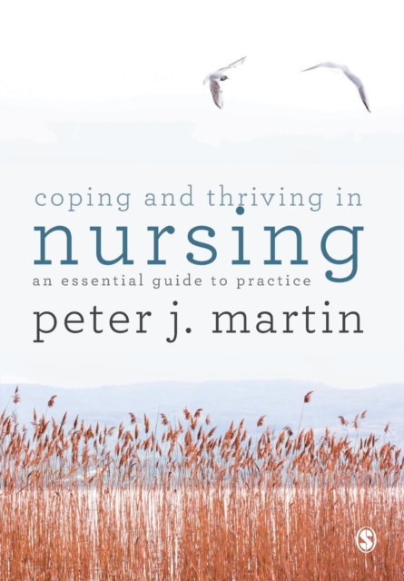 Coping and Thriving in Nursing : An Essential Guide to Practice