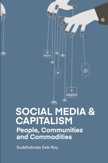 Social Media and Capitalism : People, Communities and Commodities