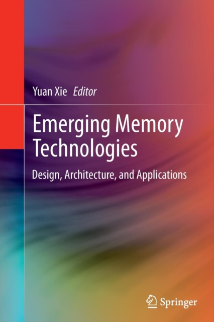 Emerging Memory Technologies : Design, Architecture, and Applications