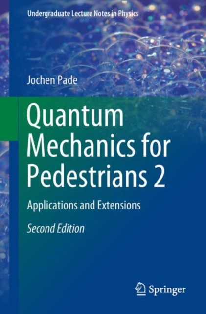 Quantum Mechanics for Pedestrians 2 : Applications and Extensions