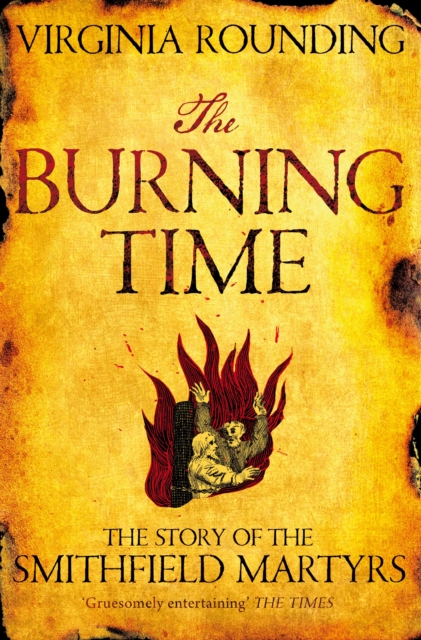 The Burning Time : The Story of the Smithfield Martyrs