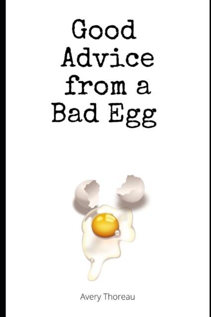 Good Advice from a Bad Egg