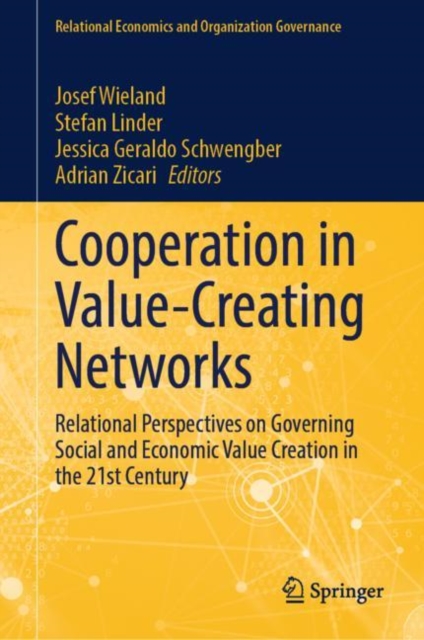 Cooperation in Value-Creating Networks : Relational Perspectives on Governing Social and Economic Value Creation in the 21st Century