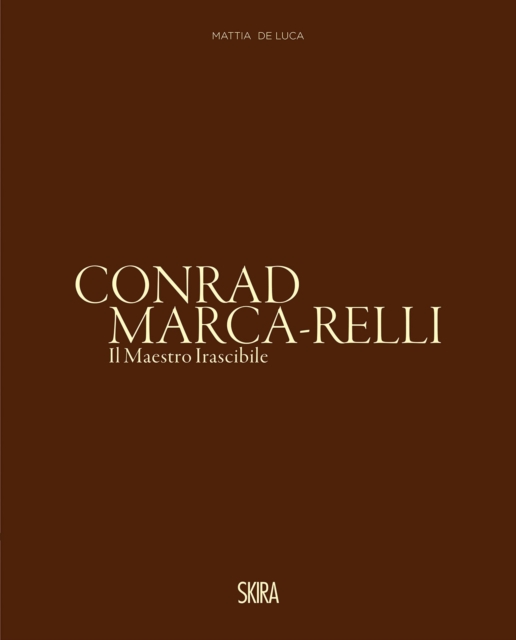 Conrad Marca-Relli (Bilingual edition) : Il Maestro Irascibile (The Irascible Master)