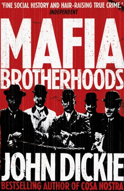 Mafia Brotherhoods: Camorra, mafia, 'ndrangheta: the rise of the Honoured Societies : Camorra, mafia, 'ndrangheta: the rise of the Honoured Societies