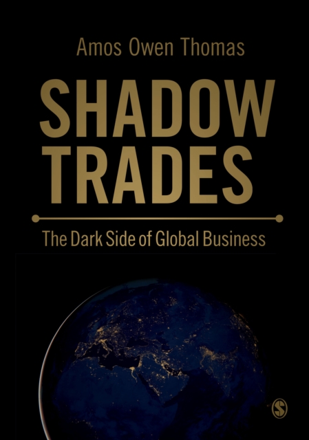 Shadow Trades : The Dark Side of Global Business