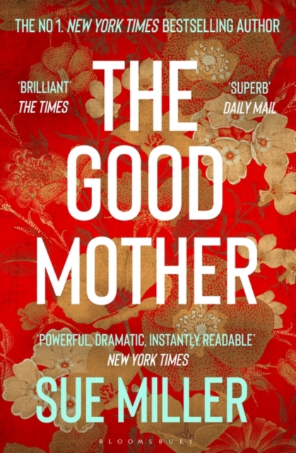 The Good Mother : The 'powerful, dramatic, readable' New York Times bestseller