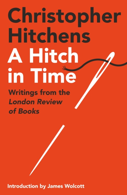 A Hitch in Time : Writings from the London Review of Books