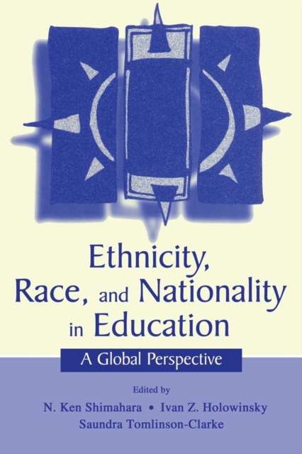 Ethnicity, Race, and Nationality in Education: A Global Perspective