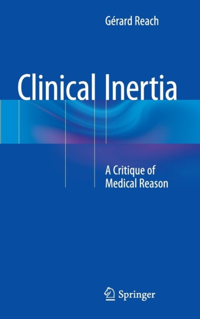 Clinical Inertia : A Critique of Medical Reason