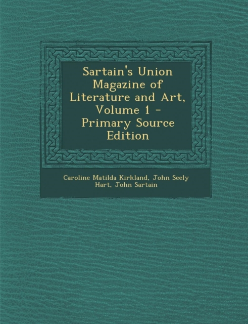 Sartain's Union Magazine of Literature and Art, Volume 1