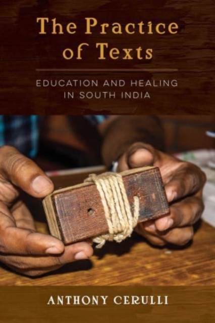 The Practice of Texts : Education and Healing in South India