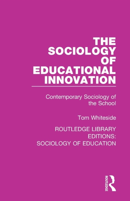 The Sociology of Educational Innovation: Contemporary Sociology of the School