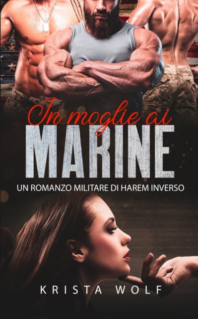 In Moglie ai Marine: Un Romanzo Militare di Harem Inverso