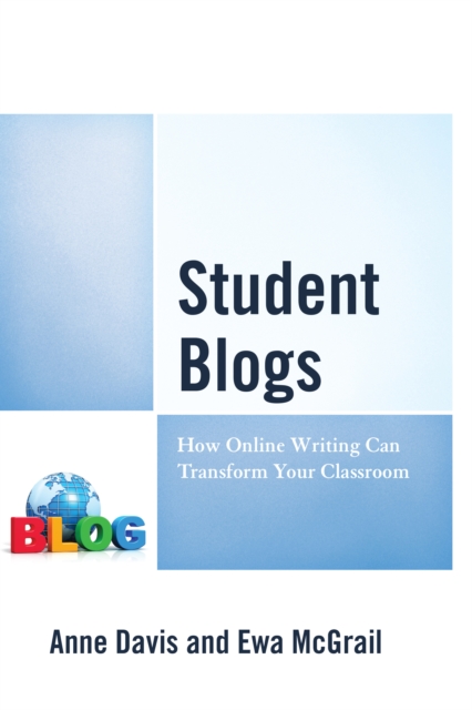 Student Blogs : How Online Writing Can Transform Your Classroom