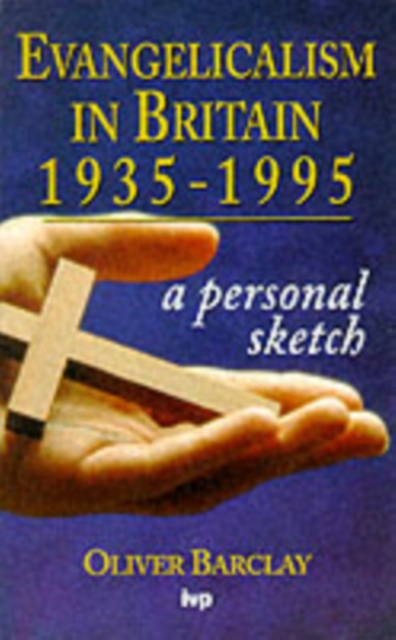 Evangelicalism in Britain, 1935-95 : A Personal Sketch