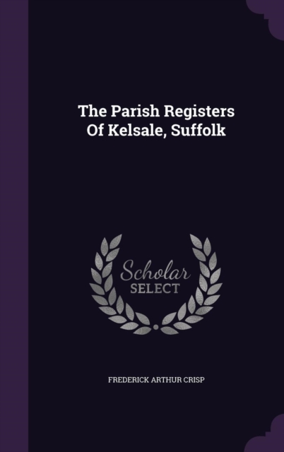 The Parish Registers Of Kelsale, Suffolk