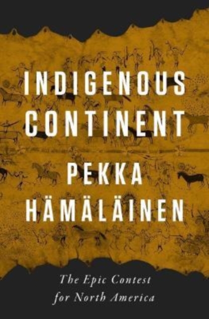 Indigenous Continent : The Epic Contest for North America