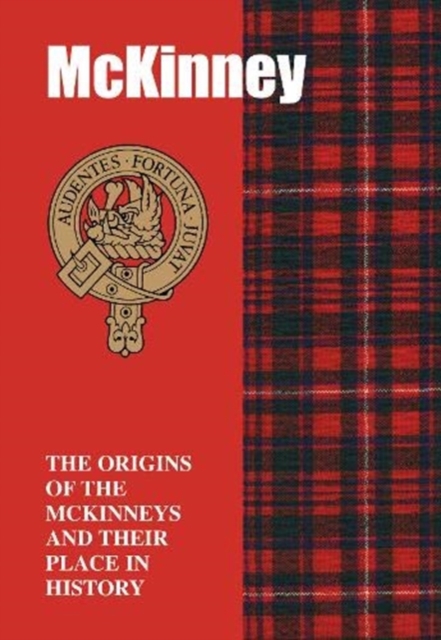 McKinney : The Origins of the McKinneys and Their Place in History