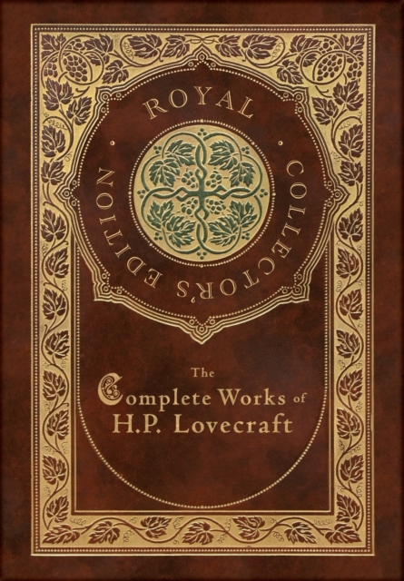 The Complete Works of H. P. Lovecraft (Royal Collector's Edition) (Case Laminate Hardcover with Jacket)