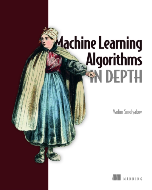 Vadim Smolyakov - Machine Learning Algorithms in Depth - Hardback image 1