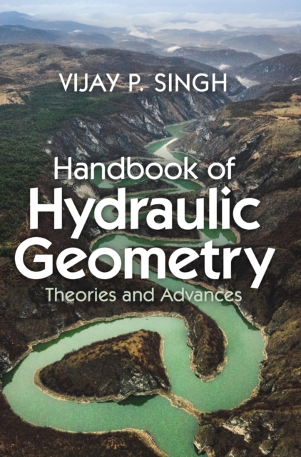 Handbook of Hydraulic Geometry : Theories and Advances