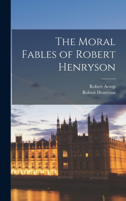 The Moral Fables of Robert Henryson