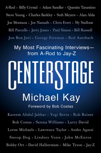 CenterStage : My Most Fascinating Interviews-from A-Rod to Jay-Z