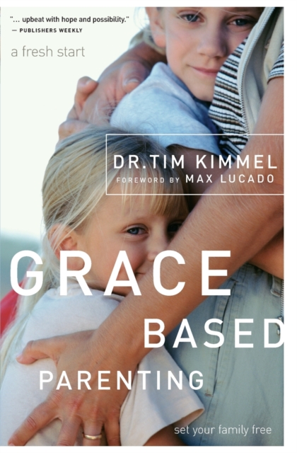 Grace Based Parenting: Set Your Family Free