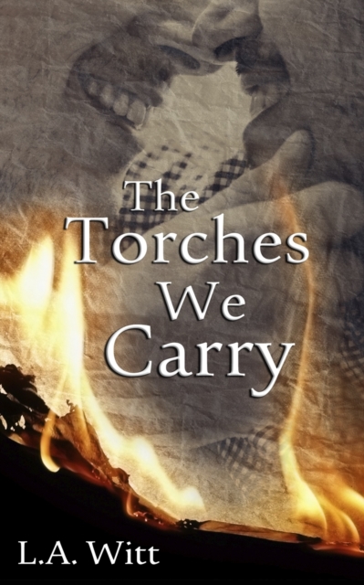 The Torches We Carry