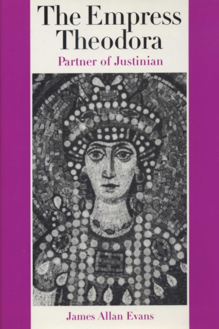 The Empress Theodora : Partner of Justinian