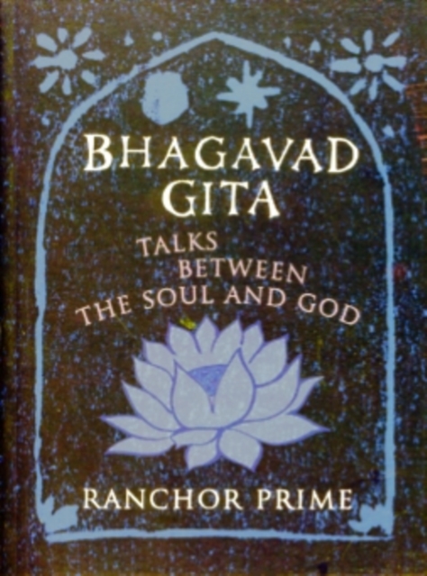 Bhagavad Gita : Talks Between the Soul and God