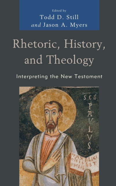 Rhetoric, History, and Theology : Interpreting the New Testament